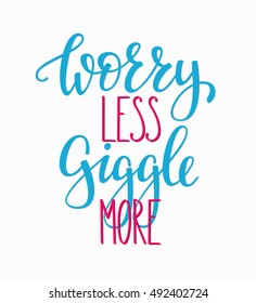 Worry less Giggle more quote lettering. Calligraphy inspiration graphic design typography element. Hand written postcard. Cute simple vector sign.