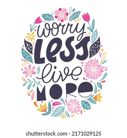 Worry less live more. Beautiful hand drawn doodle lettering motivation postcard. Lettering t-shirt design, template banner, poster.