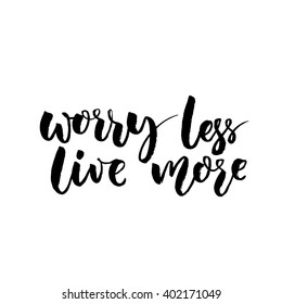 Worry Less Live More Inspirational Quote Stock Vector (Royalty Free)  402171049 | Shutterstock
