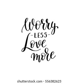 worry less love more black and white hand written lettering phrase about love to valentines day design poster, greeting card, photo album, banner, calligraphy text vector illustration