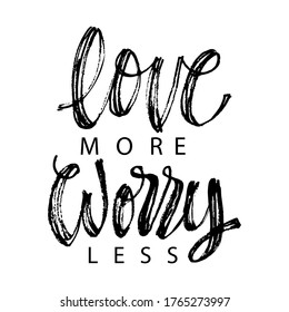 Worry less love more hand lettering calligraphy for sticker, social media message, gift cart, t shirt print design.