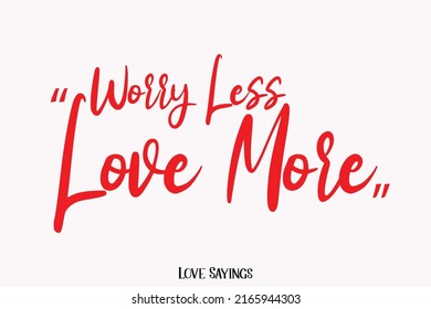 Worry Less Love More Stylish Typography Text