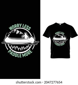 worry less paddle more kayaking t shirt design 