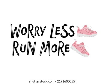 Worry less run more lettering with pink sneakers isolated black on white background. Motivational Quotes Typography. Handwritten design for banner, flyer, card, poster, t-shirt. Inspirational quote