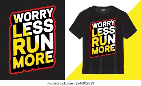 Worry less run more lettering design for t shirt