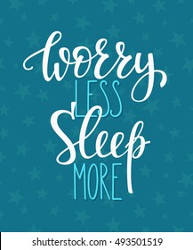 Worry less Sleep more Good night lettering. Motivational quote. Sweet cute inspiration typography. 