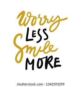Worry less, smile more.  Hand lettering quote for your design. Motivation quote 