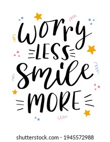 Worry less smile more hand drawn lettering. Inspirational short message. Vector illustration. 
