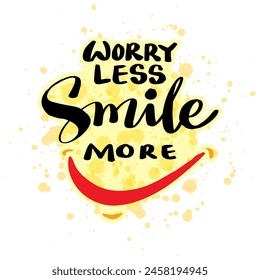 Worry less smile more. Inspirational quote. Hand drawn typography poster.