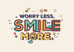 Worry Less, Smile More Quote In Modern Typography. Creative Design For Your Wall Graphics, Typographic Poster, Web Design And Office Space Graphics.