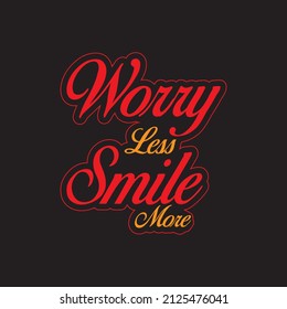 Worry less smile more typography-tshirt design