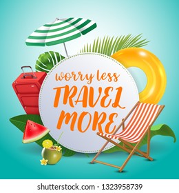 Worry less travel more. Inspirational quote motivational background. Summer design layout for advertising and social media. Realistic tropical beach design elements.