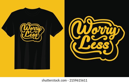 Worry Less Typography Quote T-Shirt Design Vector