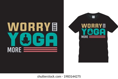 Worry Less Yoga More Typography t shirt, apparel, vector illustration, graphic template, print on demand, textile fabrics, retro style, vintage, meditation t shirt design