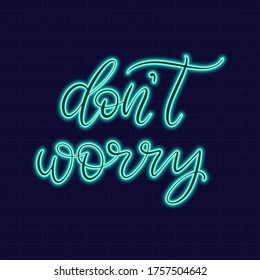 Don’t worry Neon sign with lettering on dark background vector illustration. Logo design template. Light banner, glowing neon signboard for advertising.