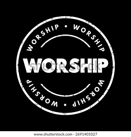 Worship - act of religious devotion usually directed towards a deity, text concept stamp