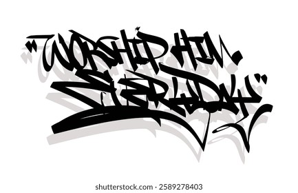 WORSHIP HIM EVERYDAY graffiti tag style design