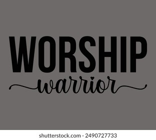 Worship Warrior Svg,Jesus Svg,Faith Svg,Says Svg,Funny Svg,Dog Mom,Christian Svg,Says Quotes,Calligraphy T-shirt, Vintage