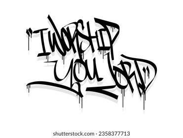 I WORSHIP YOU LORD graffiti tag style