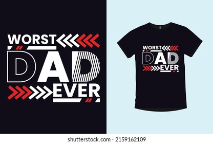 Worst Dad Ever Father day quotes t shirt design