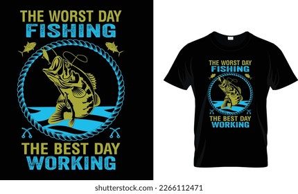 The Worst Day Fishing The Best Day Working...Fishing T-Shirt Design Template