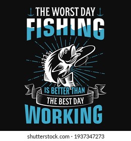 The worst day fishing is better than the best day working - fisherman, boat, fish vector, vintage fishing emblems, fishing labels, badges - fishing t shirt design