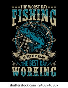 the worst day fishing is better than the best day working vintage t shirt design