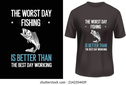 
The worst day fishing t shirt design,love fishing