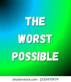 the worst possible inspirational and motivational quotes, typography, fashion, art, designs: for prints, posters, cards, t shirt, coffee mug hoodies etc.