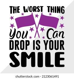 The Worst Thing You Can Drop Is Your Smile Printable Vector Illustration