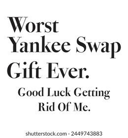 Worst Yankee Swap Gift Ever T-shirt Quotes Design Vector Illustration Clipart