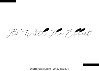 it's 'Worth The Effort calligraphy text food saying