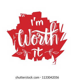 
I'm worth it. Hand written lettering. Inspirational quote. 