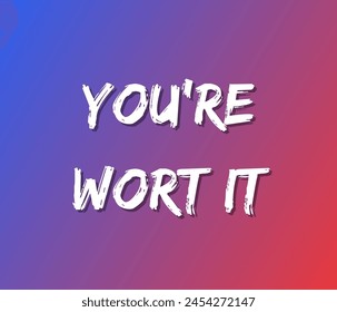 You’re worth it text design, vector template, Inspirational and motivational quotes, typography designs: for prints, posters, cards, t shirt, coffee mug hoodies etc. 