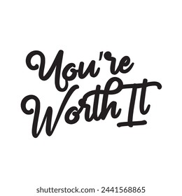 you’re worth it text on white background.
