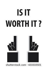 IS IT WORTH IT typography vector illustration