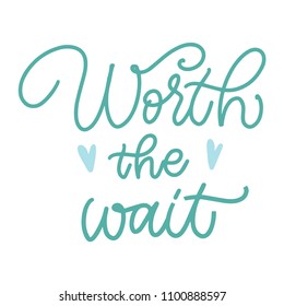 worth the wait - vintage style calligraphy with text, lettering sticker, hand lettering, for Kids