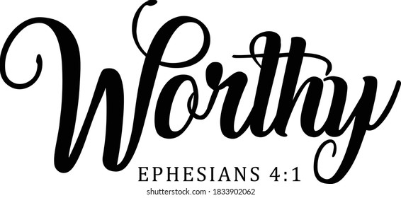 Worthy, Christian faith, Typography for print or use as poster, card, flyer or T Shirt