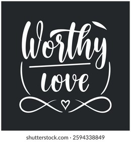 Worthy of Love Inspirational T-Shirt Design - Positive Affirmation Graphic Tee