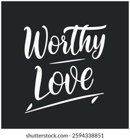 Worthy of Love Inspirational T-Shirt Design - Positive Affirmation Graphic Tee