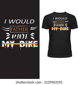 i would father ride my bike related t shirt design