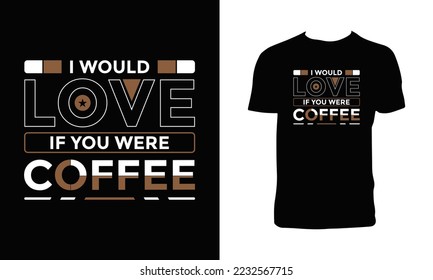 I would love coffee t-shirt design.