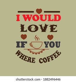 i would love.100% Vector best for t shirt design and print design.
