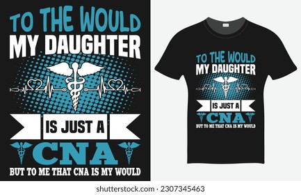 Zu der Habe meine Tochter ist nur ein CNA - Nurse Vector T-Shirt - Nurse T-Shirt Design Template - Print.