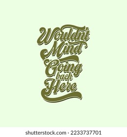 Would not mind going back here text art inspiration