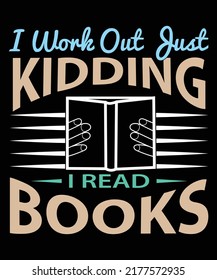 I Would Out Just Kidding I Read Books T-Shirt Design