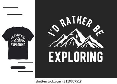 I would rather be exploring t shirt design 