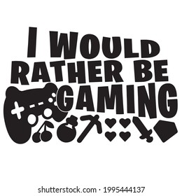 i would rather be gaming logo inspirational positive quotes, motivational, typography, lettering design