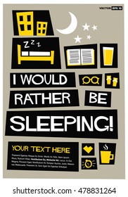 I Would Rather Be Sleeping! (Flat Style Vector Illustration Quote Poster Design)