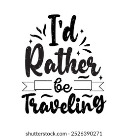 I would rather be traveling. Travel typography with quotes.